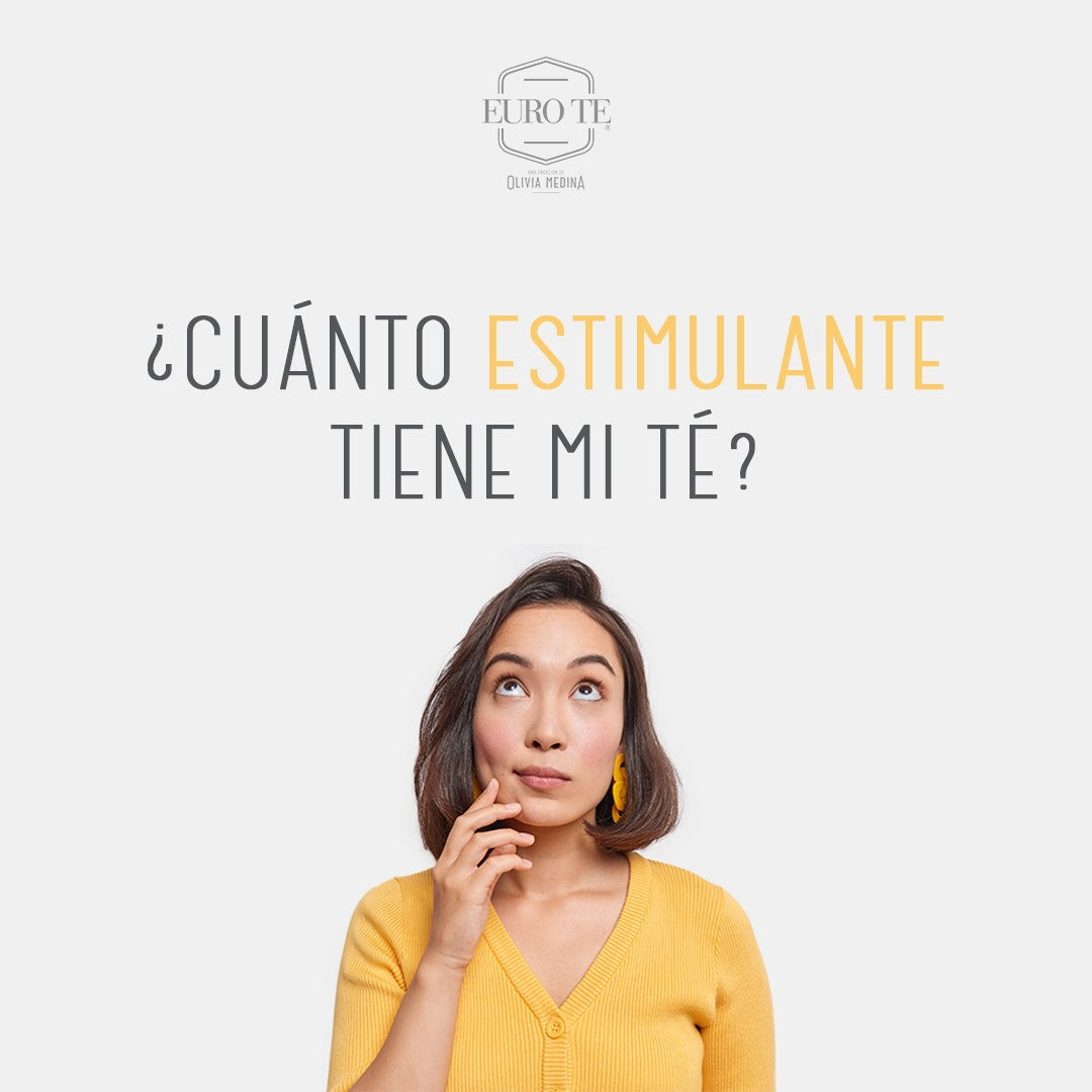 ¿Cuánto estimulante tiene mi Té?