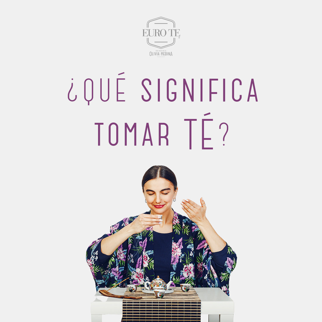 ¿Qué Significa Tomar Té?